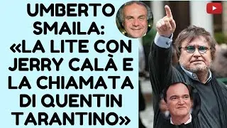 L'INTERVISTA * UMBERTO SMAILA (5 di 5): «LA LITE CON JERRY CALÀ E LA CHIAMATA DI QUENTIN TARANTINO»