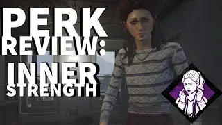 Dead by Daylight Survivor Perk Review - Inner Strength (Nancy Wheeler Perk)