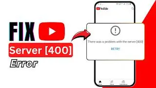 How To Fix There was a problem with server 400 ERROR on YouTube 2026