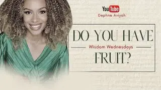 Do You Have Spiritual Fruit? - Wisdom Wednesdays