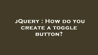jQuery : How do you create a toggle button?