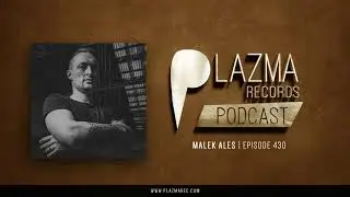 Malek Ales - Plazma Records Episode 430
