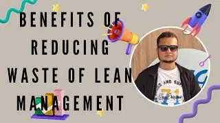 3.3 Benefits of Reducing Waste of Lean Management