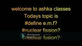 define e.m.f/nuclear fusion/nuclear fission?/diploma level.