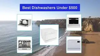 ▶️ Dishwashers Under $500: Top 5 Best Dishwashers Under $500 For 2021 - [ Buying Guide ]
