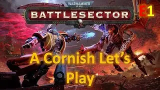 Warhammer 40K: Battlesector: A Cornish Let's Play #E1