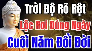 ĐÚNG NGÀY 31/12 DƯƠNG LỊCH, 3 TUỔI NÀY CỰC GIÀU, TRỜI ĐỘ TRÚNG SỐ | Kho Tàng Phật Pháp