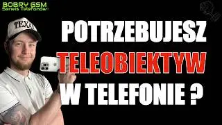 Teleobiektyw w smartfonie &ndash; czy warto i kto go naprawdę potrzebuje