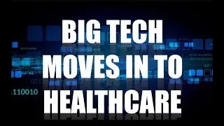 Big Tech Moves Into Healthcare