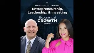 Entrepreneurship, Leadership, & Investing with Staci LaToison