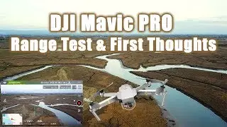 DJI Mavic Pro Range Test & First Thoughts