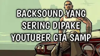 [ BACKSOUND] YANG SERING DIPAKE YOUTUBER GTA SAMP || BACKSOUND GTA SAMP #roleplay