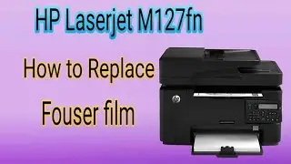 How to replace fouser film ( fixing film, thermal film ) on Hp M127fn#fouser papar jam 