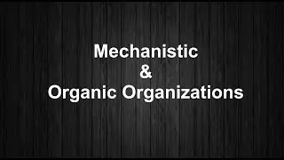 Mechanistic & Organic Organizations