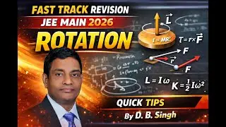 FAST TRACK REVISION OF ROTATION FOR JEE MAIN 2026 BY D B SINGH
