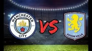 Manchester City vs Aston Villa [Jp Sports]