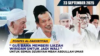 GUS BAHA TERBARU 23 SEPTEMBER 2025🔹HAUL KE 83  KH. ABDULLAH UMAR DAN PARA MASYAYIKH PP AL FAKHRIYYAH