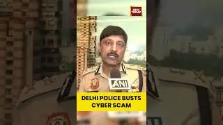 Delhi Police Busts Cyber Scam Gang