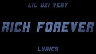 Lil Uzi Vert - Rich Forever (Lyrics)