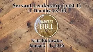 20260111 - Servant Leadership (part 1) (1 Timothy 3:8-10) [Nate Pickowicz]