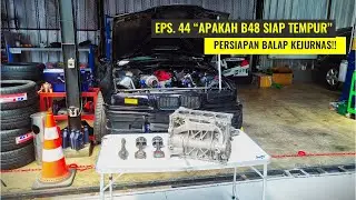 EPS. 44 MESIN B48 TURUN GUNUNG !!!