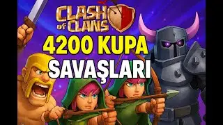 CLASH OF CLANS 4200 KUPA SAVAŞLARI