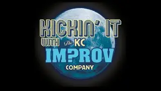 Kickin' It w/ The KC Improv Company - Ep. 1
