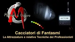 Diventare Ghost Hunters - Tutte le Attrezzature e relative Tecniche per la Ricerca del Paranormale