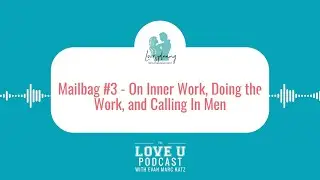 On Inner Work, Doing the Work, and Calling In Men