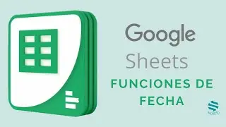 Curso Google Sheets. 📆 Funciones de Fecha 📆