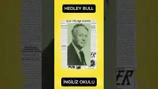 İngiliz Okulu ve Hedley Bull: Uluslararası İlişkiler