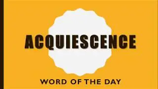 ACQUIESCENCE
