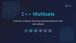 C++ Multisets: Ordered Containers with Duplicates Explained!