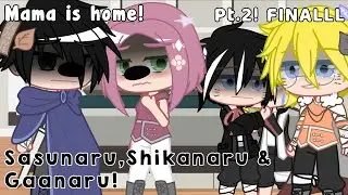 Mama is home! || part 2/FinL! || Sasunaru, Shikanaru & Gaanaru~! || 「• sxfia ! •」