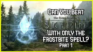 Can you beat Skyrim with only the Frostbite Spell? #1 (VOD)