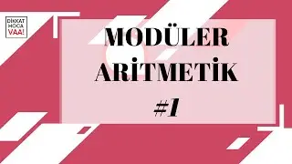 Modüler Aritmetik'e Giriş / Modüler Aritmetik #1