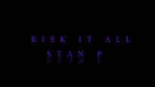 STAN P - RISK IT ALL
