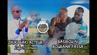 ZIKIRI BAKI ACTEUR BASIROU NI BOURAMA FASSA KOURA 👍♥️🙏