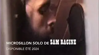 Teaser 6 du microsillon solo de Sam Racine