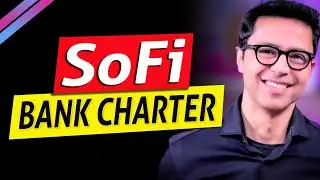 SOFI STOCK AND BANK CHARTER TIMELINE&hellip;.