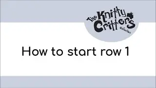 Knitty Critters - Start to Crochet 🧶 Beginner Technique - Part 2 - How to Start Row 1
