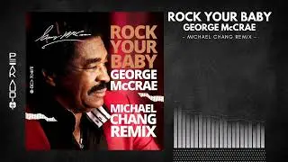ROCK YOUR BABY (Michael Chang Remix) - GEORGE McCRAE