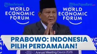 PIDATO DI WEF DAVOS, Presiden Prabowo: Indonesia Pilih Perdamaian daripada Kekacauan
