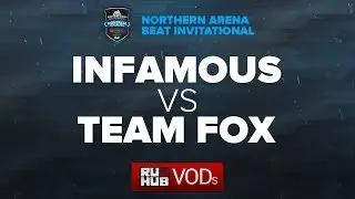 Infamous vs Team Fox, Northern Arena BEAT Invitational, game 2