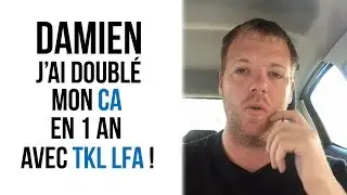 Damien, j&rsquo;ai doubl&eacute; mon CA en 1 an avec TKL LFA !