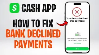 What to Do When Cash App Says Your Bank Declined This Payment? EASY FIX ✅
