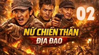 Nữ Chiến Thần Địa Đạo - | Tập 2 | - | Thuyết Minh | Phim Kháng Nhật Căng Não 2026