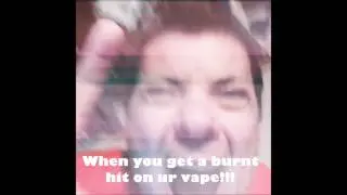 When You Get A Burnt Hit On Ur Vape!!! (Vape Humor)