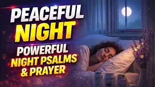 Powerful Night Psalms & Prayer | Night Prayer Psalms (Psalm 4, 23, 91, 121, 131) Peaceful Night 