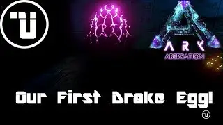 Our First Drake Egg! | UnKnownPvP Aberration | Ark: Survival Evolved | S2E4